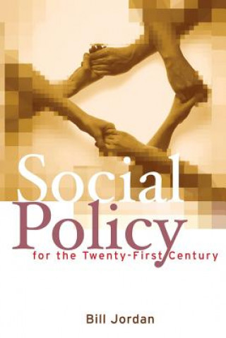 Kniha Social Policy for the Twenty-First Century - New Perspectives, Big Issues Bill Jordan