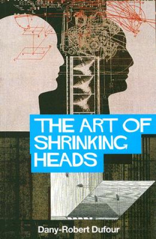 Carte Art of Shrinking Heads Dany-Robert Dufour
