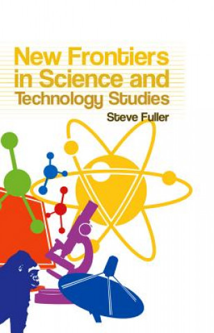 Книга New Frontiers in Science and Technology Studies Steve Fuller