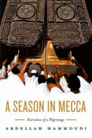 Könyv Season in Mecca - Narrative of a Pilgrimage Abdellah Hammoudi