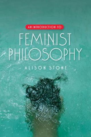 Книга Introduction to Feminist Philosophy Alison Stone