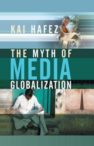 Carte Myth of Media Globalization Kai Hafez