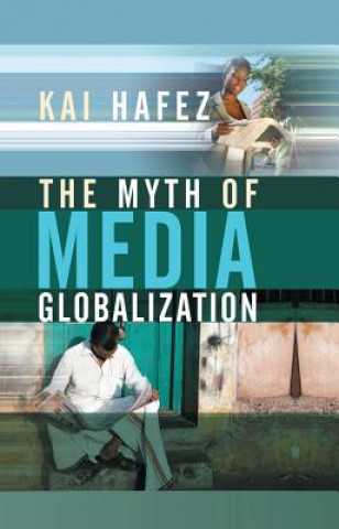 Kniha Myth of Media Globalization Kai Hafez