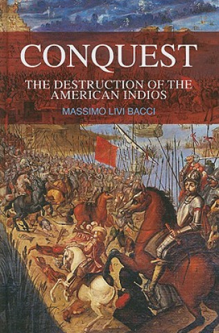 Knjiga Conquest - The Destruction of the American Indios Massimo Livi Bacci