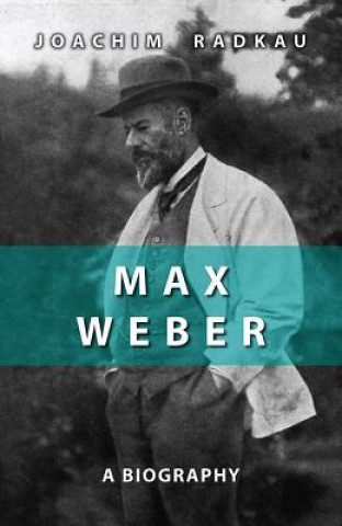 Carte Max Weber - A Biography Joachim Radkau
