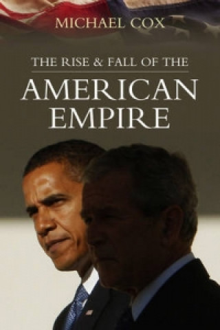 Carte Rise and Fall of the American Empire Michael Cox