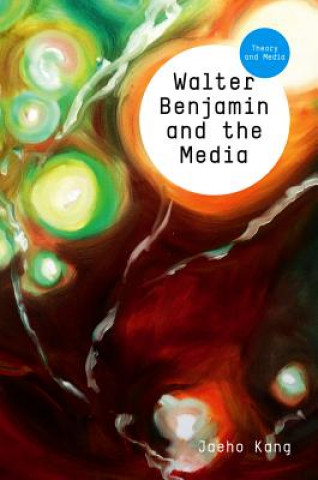 Книга Walter Benjamin and the Media - The Spectacle of Modernity Jaeho Kang