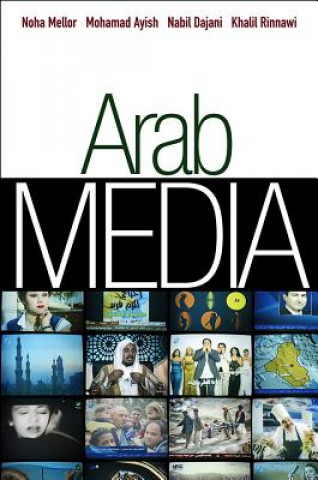 Könyv Arab Media - Globalization and Emerging Media Industries Noha Mellor