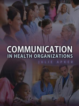 Книга Communication in Health Organizations Julie Apker