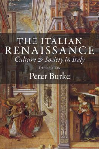 Kniha Italian Renaissance - Culture and Society in Italy, 3e Peter Burke