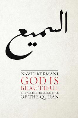 Carte God is Beautiful - The Aesthetic Experience of the Quran Navid Kermani