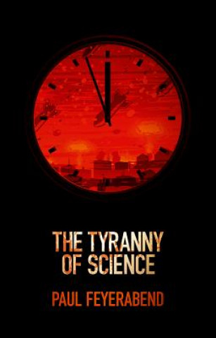 Könyv Tyranny of Science Paul K. Feyerabend