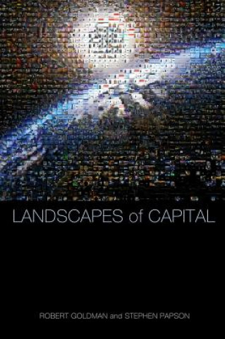 Knjiga Lanscapes of Capital - Representing Time, Space, and Globalization in Corporate Advertising Robert Goldman