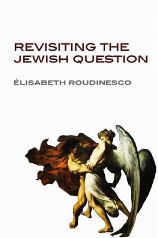 Kniha Revisiting the Jewish Question Elisabeth Roudinesco