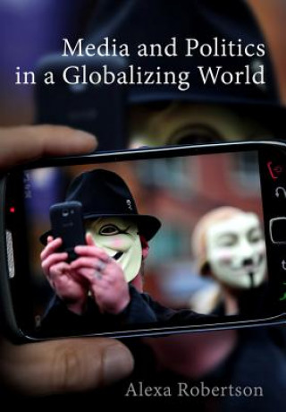 Książka Media and Politics in a Globalizing World Alexa Robertson