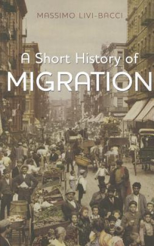 Könyv Short History of Migration Massimo Livi Bacci