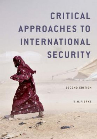 Carte Critical Approaches to International Security, 2e  Edition Karin M. Fierke