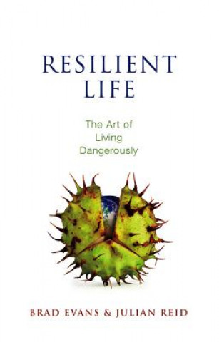 Könyv Resilient Life - The Art of Living Dangerously Brad Evans
