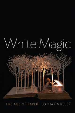 Kniha White Magic - The Age of Paper Lothar Muller