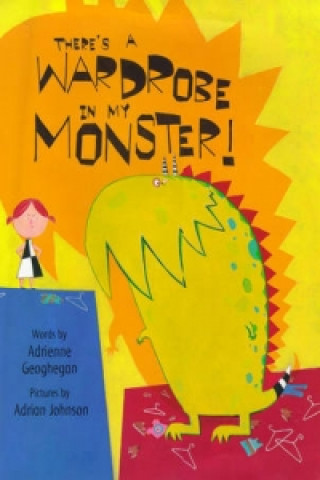 Kniha There's a Wardrobe in My Monster Adrienne Geoghegan