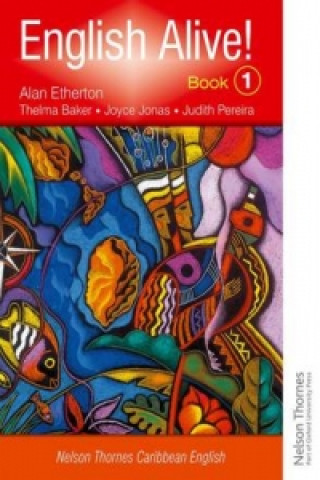 Kniha English Alive!: Book 1 Nelson Thornes Caribbean English Alan Etherton