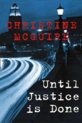Könyv Until Justice Is Done Christine McGuire