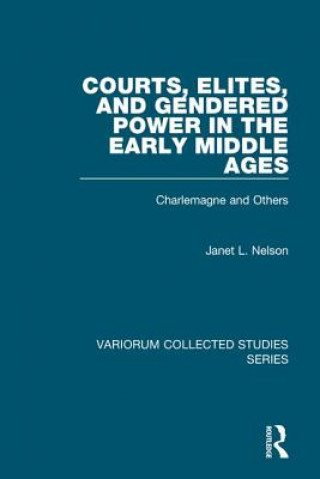 Carte Courts, Elites, and Gendered Power in the Early Middle Ages Janet L. Nelson