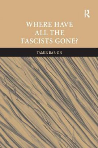 Carte Where Have All The Fascists Gone? Tamir Bar-On