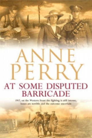 Kniha At Some Disputed Barricade (World War I Series, Novel 4) Anne Perry