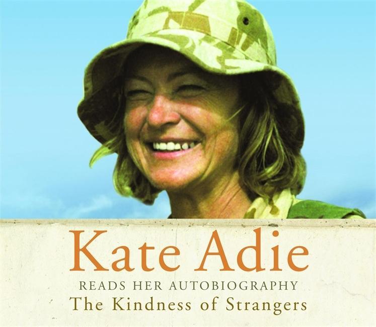 Audio Autobiography: The Kindness of Strangers Kate Adie