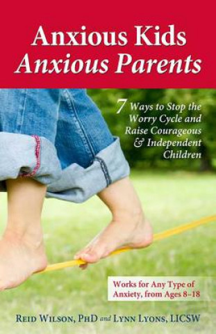 Książka Anxious Kids, Anxious Parents Reid Wilson