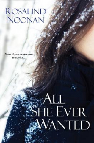 Knjiga All She Ever Wanted Rosalind Noonan