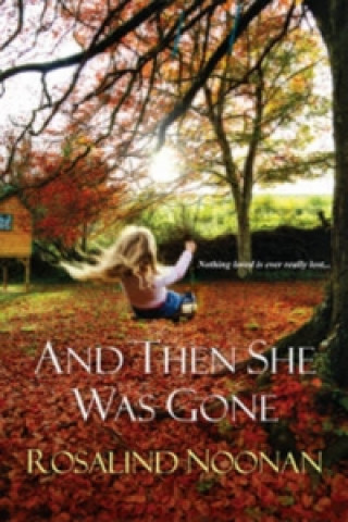 Книга And Then She Was Gone Rosalind Noonan