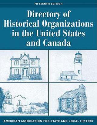 Kniha Directory of Historical Organizations in the United States and Canada American Association for State and Local History