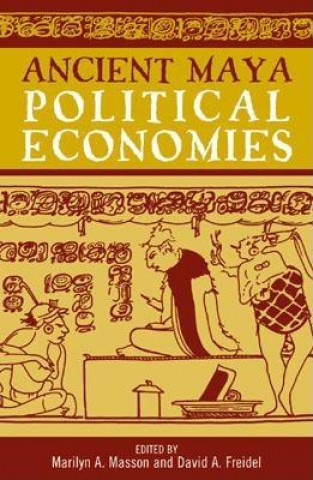 Kniha Ancient Maya Political Economies Marilyn A. Masson