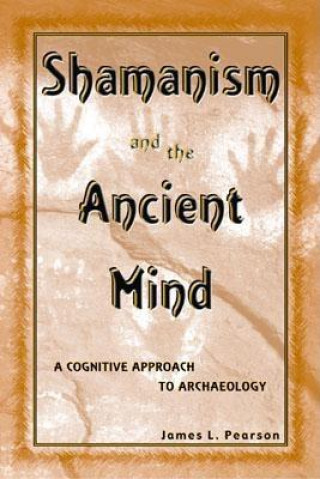 Buch Shamanism and the Ancient Mind James L. Pearson