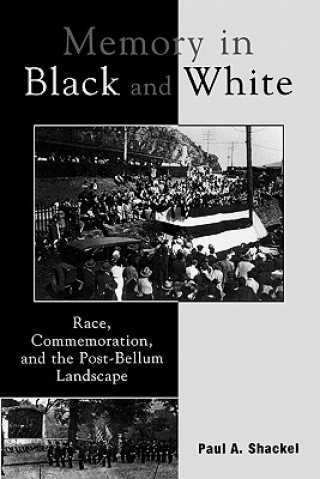 Knjiga Memory in Black and White Paul A. Shackel