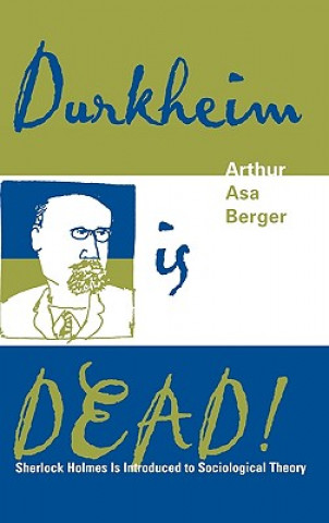Könyv Durkheim is Dead! Arthur Asa Berger