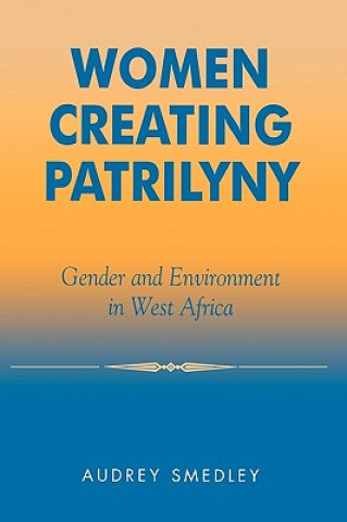 Knjiga Women Creating Patrilyny Audrey Smedley