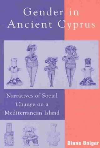 Книга Gender in Ancient Cyprus Diane Bolger