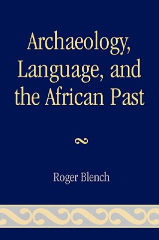 Kniha Archaeology, Language, and the African Past Roger Blench