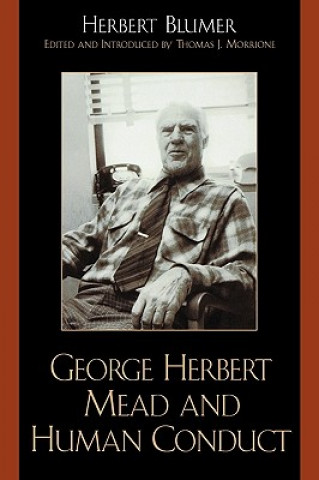 Carte George Herbert Mead and Human Conduct Herbert Blumer