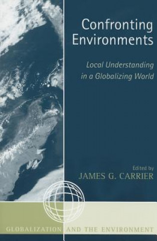 Kniha Confronting Environments James G. Carrier