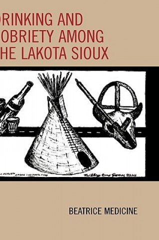 Carte Drinking and Sobriety among the Lakota Sioux Beatrice Medicine