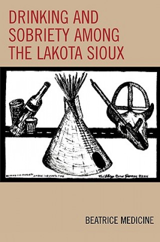 Książka Drinking and Sobriety among the Lakota Sioux Beatrice Medicine