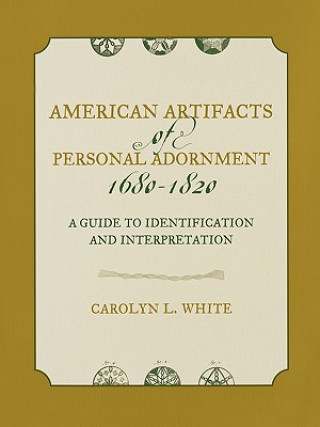 Książka American Artifacts of Personal Adornment, 1680-1820 Carolyn L. White