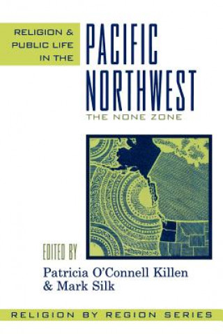 Kniha Religion and Public Life in the Pacific Northwest Patricia O'Connell Killen