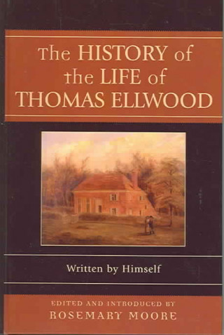 Książka History of the Life of Thomas Ellwood Rosemary Moore