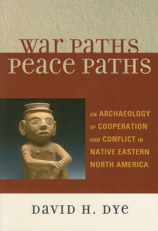 Книга War Paths, Peace Paths David H. Dye