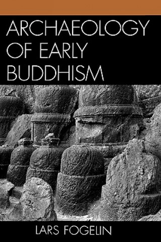 Книга Archaeology of Early Buddhism Lars Fogelin